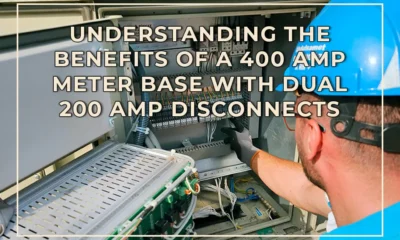Understanding the Benefits of a 400 Amp Meter Base with Dual 200 Amp Disconnects