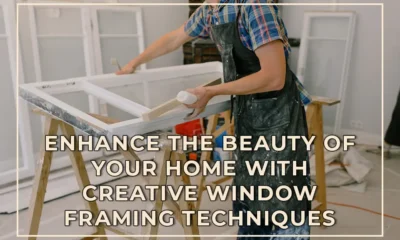 Enhance the Beauty of Your Home with Creative Window Framing Techniques