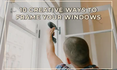 10 Creative Ways to Frame Your Windows