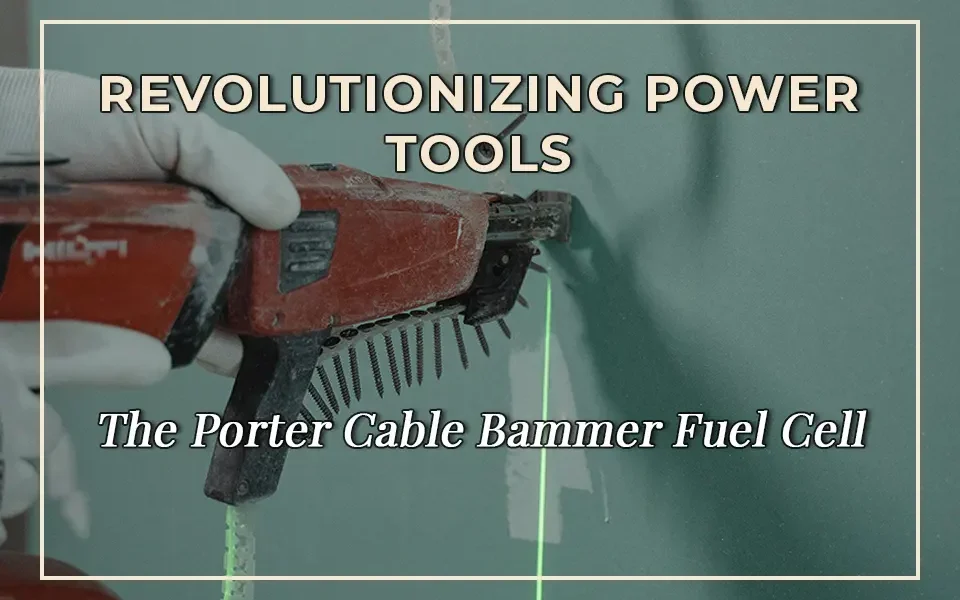 Revolutionizing Power Tools: The Porter Cable Bammer Fuel Cell