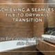 Achieving a Seamless Tile to Drywall Transition: Tips for Creating a Flawless Outside Corner