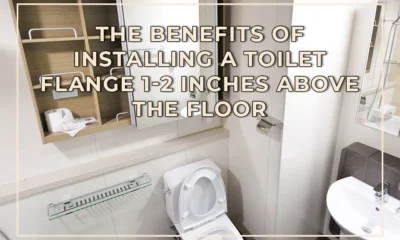 The Benefits of Installing a Toilet Flange 1-2 Inches Above the Floor