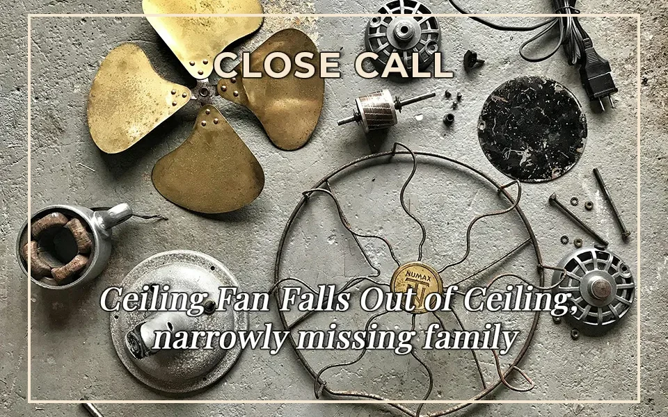 Ceiling Fan Falls Out of Ceiling, narrowly missing family