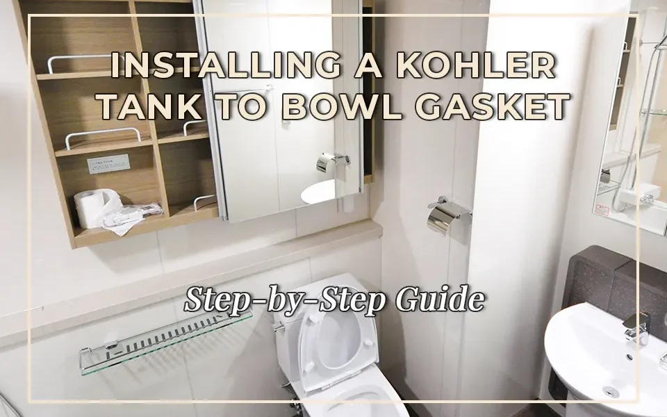 Step-by-Step Guide: Installing a Kohler Tank to Bowl Gasket