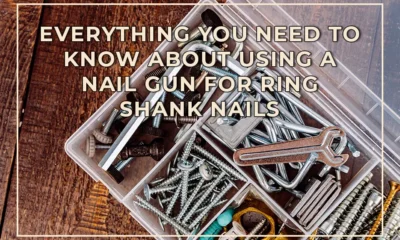 Everything You Need to Know About Using a Nail Gun for Ring Shank Nails