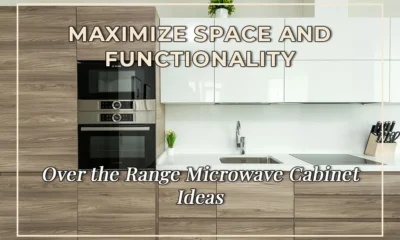 Maximize Space and Functionality: Over the Range Microwave Cabinet Ideas