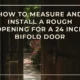 Creating a Perfect Rough Opening for a 24 Inch Bifold Door: A Step-by-Step Guide