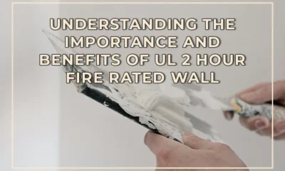 Understanding the Importance and Benefits of UL 2 Hour Fire Rated Wall Assemblies