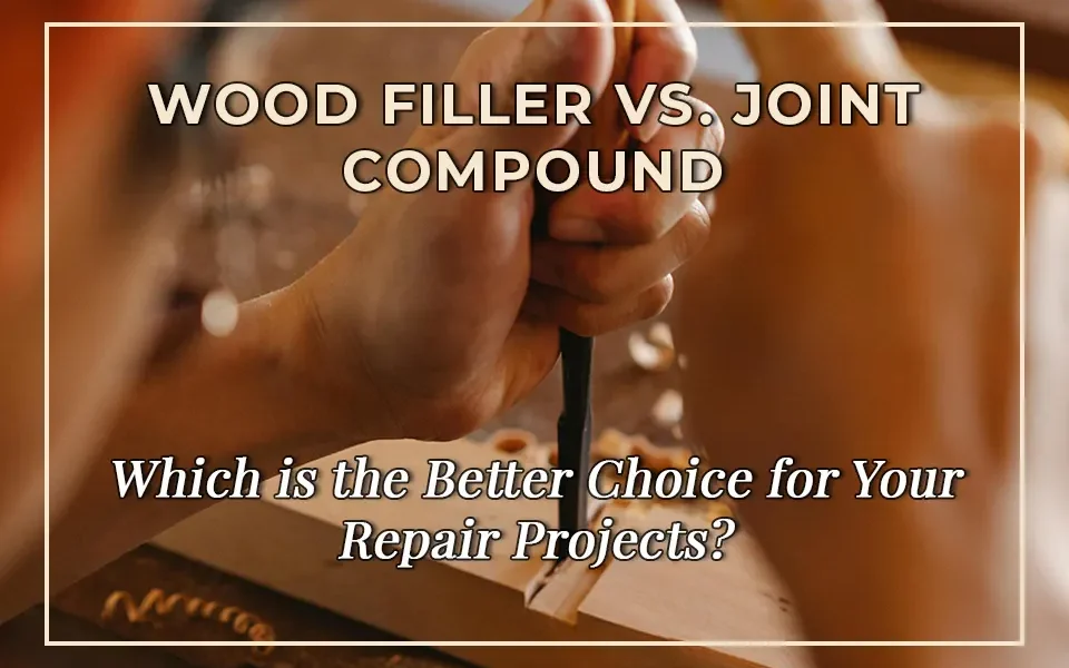 Wood Filler vs. Joint Compound: Which is the Better Choice for Your Repair Projects?