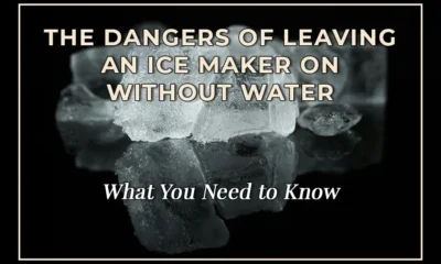 The Dangers of Leaving an Ice Maker on Without Water: What You Need to Know