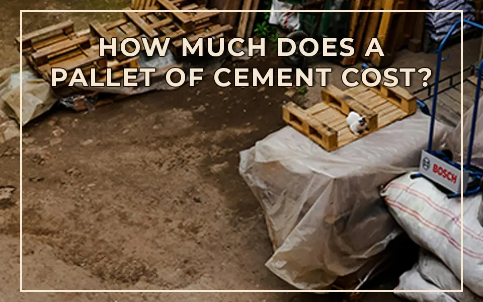 How Much Does a Pallet of Cement Cost?