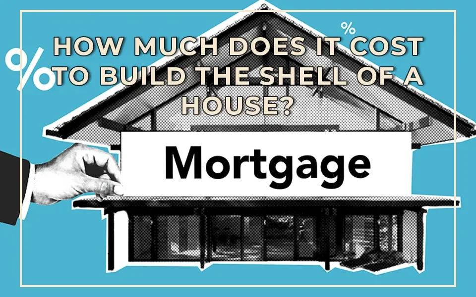How Much Does It Cost to Build the Shell of a House?